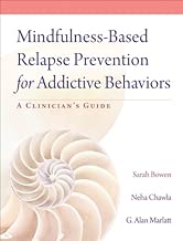 Mindfulness-Based Relapse Prevention for Addictive Behaviors: A Clinician's Guide