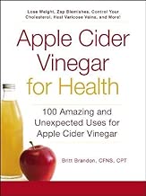 Apple Cider Vinegar For Health: 100 Amazing and Unexpected Uses for Apple Cider Vinegar