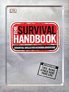 The Survival Handbook: Essential Skills for Outdoor Adventure