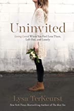 Uninvited: Living Loved When You Feel Less Than, Left Out, and Lonely