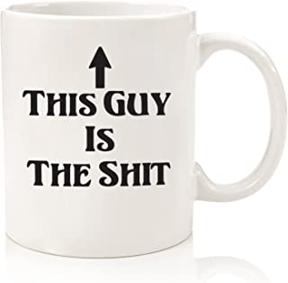This Guy Is The Sh_t Funny Coffee Mug - Great Birthday Gift Idea For Men - Novelty Office Cup or Humorous Christmas Gag Present For Dad, Brother, Husband, Boyfriend, Male Coworkers, or Uncle - 11 oz