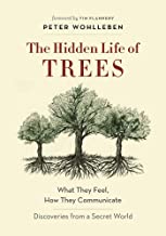The Hidden Life of Trees: What They Feel, How They Communicate―Discoveries from A Secret World