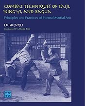 Combat Techniques of Taiji, Xingyi, and Bagua: Principles and Practices of Internal Martial Arts
