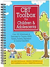 CBT Toolbox for Children and Adolescents: Over 200 Worksheets & Exercises for Trauma, ADHD, Autism, Anxiety, Depression & Conduct Disorders
