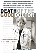 Death of the Good Doctor -- Lessons from the Heart of the AIDS Epidemic