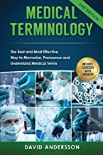 Medical Terminology: The Best and Most Effective Way to Memorize, Pronounce and Understand Medical Terms: Second Edition