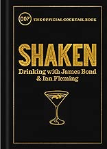 Shaken: Drinking with James Bond and Ian Fleming, the Official Cocktail Book