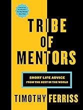 Tribe of Mentors: Short Life Advice from the Best in the World
