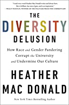 The Diversity Delusion: How Race and Gender Pandering Corrupt the University and Undermine Our Culture