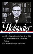 Richard Hofstadter: Anti-Intellectualism in American Life, The Paranoid Style in American Politics, Uncollected Essays 1956-1965 (LOA #330) (Library of America)