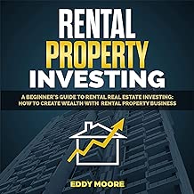 Rental Property Investing: A Beginner's Guide to Rental Real Estate Investing: How to Create Wealth with Rental Property Business