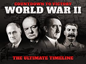 Countdown to Victory: World War II - The Ultimate Timeline