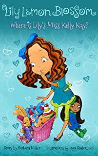 Lily Lemon Blossom Where Is Lily's Miss Kelly Kay?: (Kids Book, Picture Books, Ages 3-5, Preschool Books, Baby Books, Children's Bedtime Story)